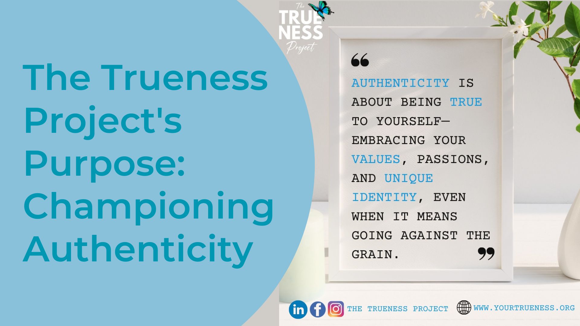 The Trueness Project's Purpose, championing authenticity